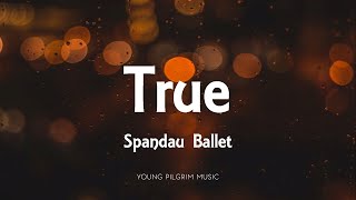 Spandau Ballet - True (Lyrics)