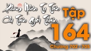 Phàm Nhân Tu Tiên Chi Tiên Giới Thiên - Tập 164 (Chương 702 - 705) | Tiên Hiệp