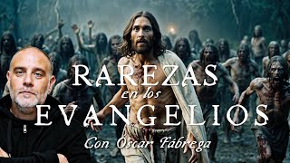 Curiosidades y rarezas de los EVANGELIOS, con Óscar Fábrega