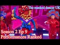 Season 2 Ep 9 performances ranked (The masked dancer Uk)