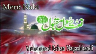 Muhammad Rehan Naqashbandi - Mere Nabi