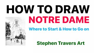 How to Draw Notre Dame  - Where to Start & How to Progress
