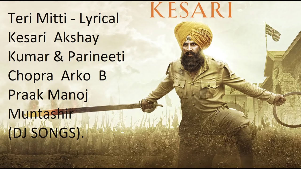 Teri Mitti - Lyrical Kesari Akshay Kumar & Parineeti Chopra Arko B ...