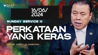 PERKATAAN YANG KERAS | Pdt. Dr. Erastus Sabdono | SS III - 16 Juni 2024 | 17.30 WIB