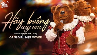 HÃY BUÔNG TAY EM - Nam Ca Sĩ Giấu Mặt Cover | Nếu Không Là Hẹn Ước Anh Đã Chẳng Mơ Thật Nhiều...