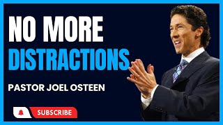No More Distractions: Pastor Joel Osteen's Empowering Sermon | Joel Osteen 2023 #joelosteen