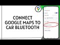 How To Connect Google Maps To Car Bluetooth | Step by Step Guide