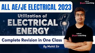 Complete Utilization of Electrical Energy | All AE/JE Electrical 2023 Exam | By Mohit Sir