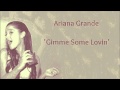 Ariana Grande   Gimme Some Lovin