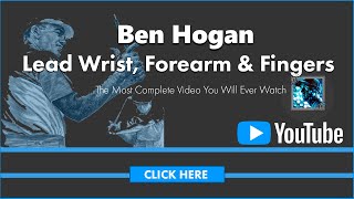 Ben Hogan - Lead Wrist, Forearm & Fingers in the Golf swing