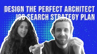 How to design an efficient Architect Job Search Strategy Plan (Interview)