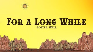 Colter Wall - For a Long While (Lyrics)