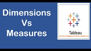 Understanding Dimensions & Measures in Tableau