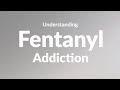 Fentanyl Addiction and Withdrawal | Understand and Overcome Fentanyl Addiction