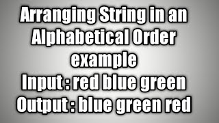 Arranging String in an Alphabetical Order using Java.