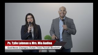 God Never Changes, Tuhan Tidak Pernah Berubah, Ps. Tylio Lobman