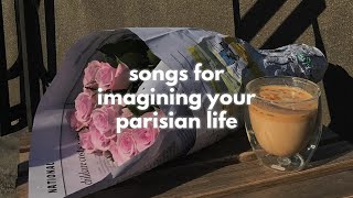 songs for imagining your parisian life (french playlist/french cafe lounge)