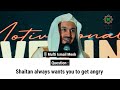 shaitan always wants you to get angry mufti ismail menk