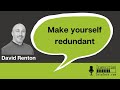 Make yourself reduntant - David Renton - Transition Into Tech