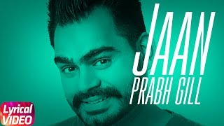 Jaan | Lyrical Video | Prabh Gill | Latest Punjabi Song 2018 | Speed Records