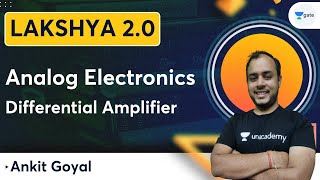 Lakshya Batch 2.0 - Analog Electronics | Differential Amplifier | Ankit Goyal