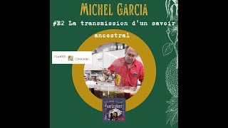 #E2 - Michel Garcia - La transmission d'un savoir ancestral