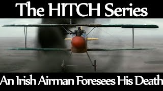 The HITCH Series | An Irish Airman Foresees His Death
