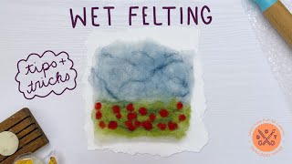 First Time Wet Felting - Lessons \u0026 Tips! - Poppy Field Flat Wet Felt