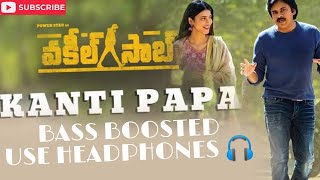 KANTTIPAPA SONG || BASS BOOSTED🔊|| USE HEADPHONES 🎧|| VAKEEL SAAB MOVIE