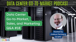 Ep. #55 Joshua Feinberg, CEO at DCSMI | Data Center Go-to-Market Podcast