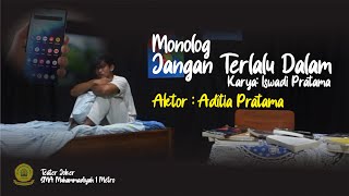 Monolog Jangan Terlalu Dalam