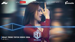 NHẠC TREND TIKTOK REMIX 2026 | NONSTOP VIỆT MIX 2026 BASS CỰC MẠNH | NHẠC TRẺ REMIX HAY NHẤT 2026