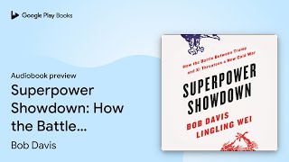 Superpower Showdown: How the Battle between… by Bob Davis · Audiobook preview