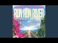 Run Run River (Angels Above Me)