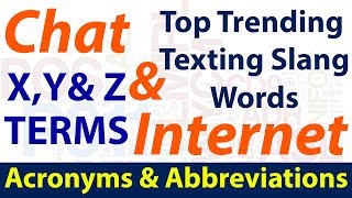 Top Trending Chat & Internet Texting Slang Words | Common Acronyms & Abbreviations | X, Y & Z Terms
