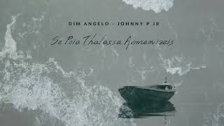 Dim Angelo \u0026 Johnny P Jr - Se Poia Thalassa Armenizeis