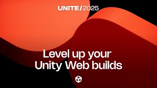 Level up your Web builds: Best practices and innovations for Unity Web development | Unite 2025