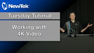 Tuesday Tutorial Working with 4K Video