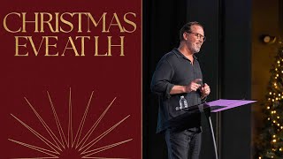 Christmas Eve at LH | The One to Come