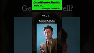 Who is George Orwell? This one-minute sketch tries to answer that question.