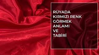 Rüyada Kırmızı Renk Görmek Ne Anlama Gelir? Rüya Tabirleri