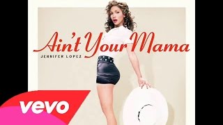 Jennifer Lopez ~ Ain't Your Mama (Audio Official)
