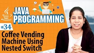 Coffee Vending Machine Using Nested Switch - Decision Making Statements in Java - Java Programming