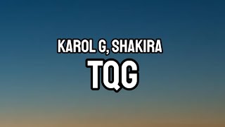 KAROL G, Shakira - TQG (Lyrics / Letra)
