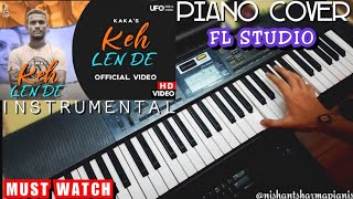 Keh Len De - Cover | Kaka | Piano | Instrumental | Latest Punjabi Songs 2020