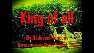 Hadassah Vincent King of all