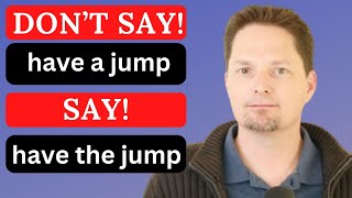 Learn American English Expressions / Confusing Expressions: get the jump on vs. have a jump