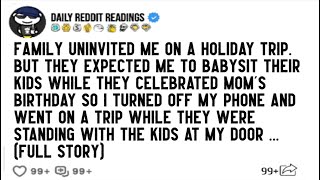 Family Uninvited Me On A Holiday Trip. But They Expected Me To Babysit Their Kids While