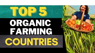 Top 5 countries organic farming I Global organic farming I organic farming  I organic agricultre