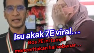 Boss Staff 7E Tampil Cerita Hal Sebenar Rakaman CCTV, Berkenaan Hal Akak Viral 7E